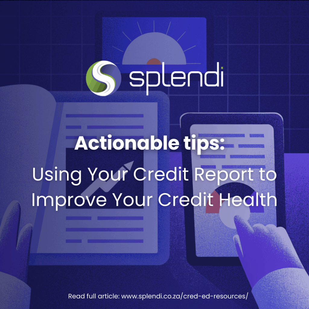 Actionable Tips: Using Your Credit Report to Improve Your Credit Health